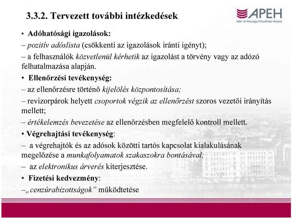 törvény vagy az adózó felhatalmazása alapján.
