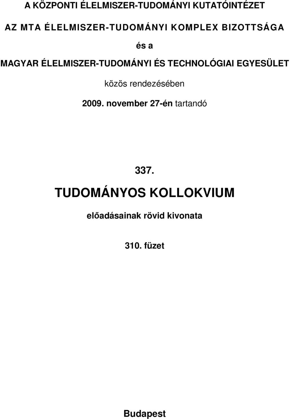 ÉLELMISZER-TUDOMÁNYI ÉS TECHNOLÓGIAI EGYESÜLET közös rendezésében