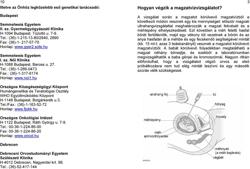 : (36)-1-317-6174 Honlap: www.noi1.hu Hogyan végzik a magzatvízvizsgálatot?