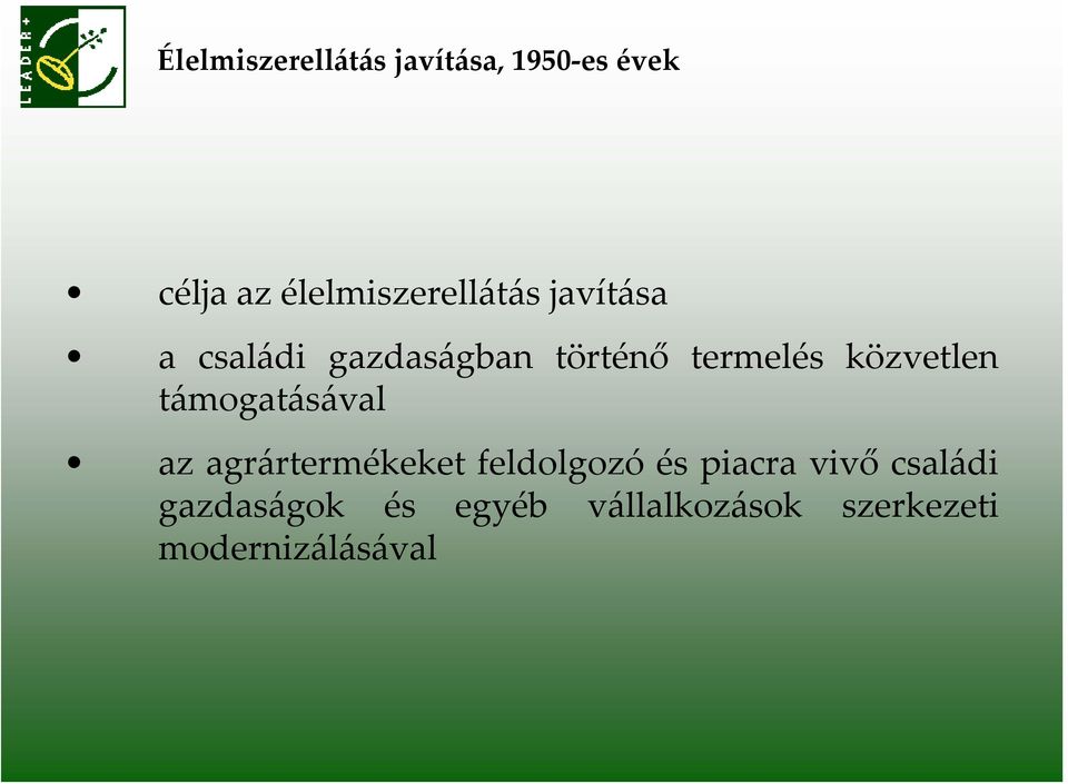 termelés közvetlen támogatásával az agrártermékeket feldolgozó