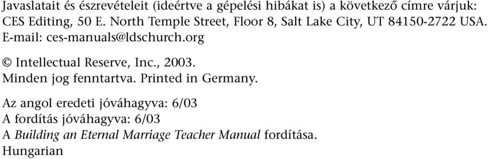 org Intellectual Reserve, Inc., 2003. Minden jog fenntartva. Printed in Germany.