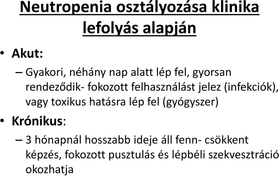 vagy toxikus hatásra lép fel (gyógyszer) Krónikus: 3 hónapnál hosszabb ideje