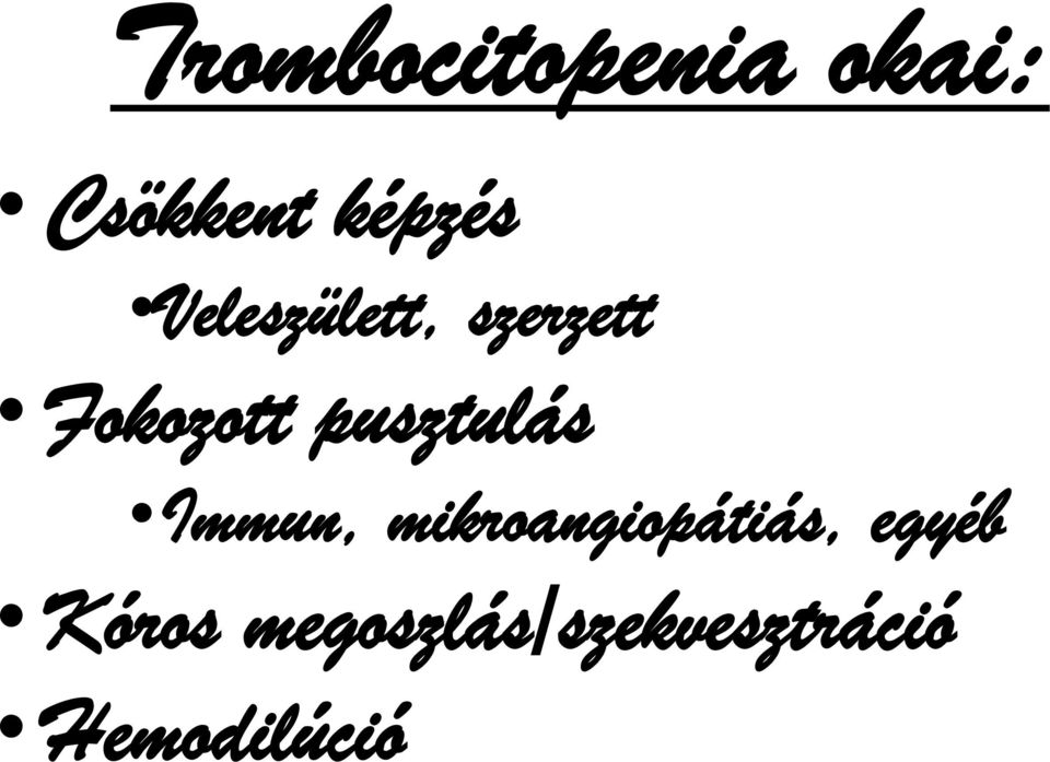 pusztulás Immun, mikroangiopátiás,