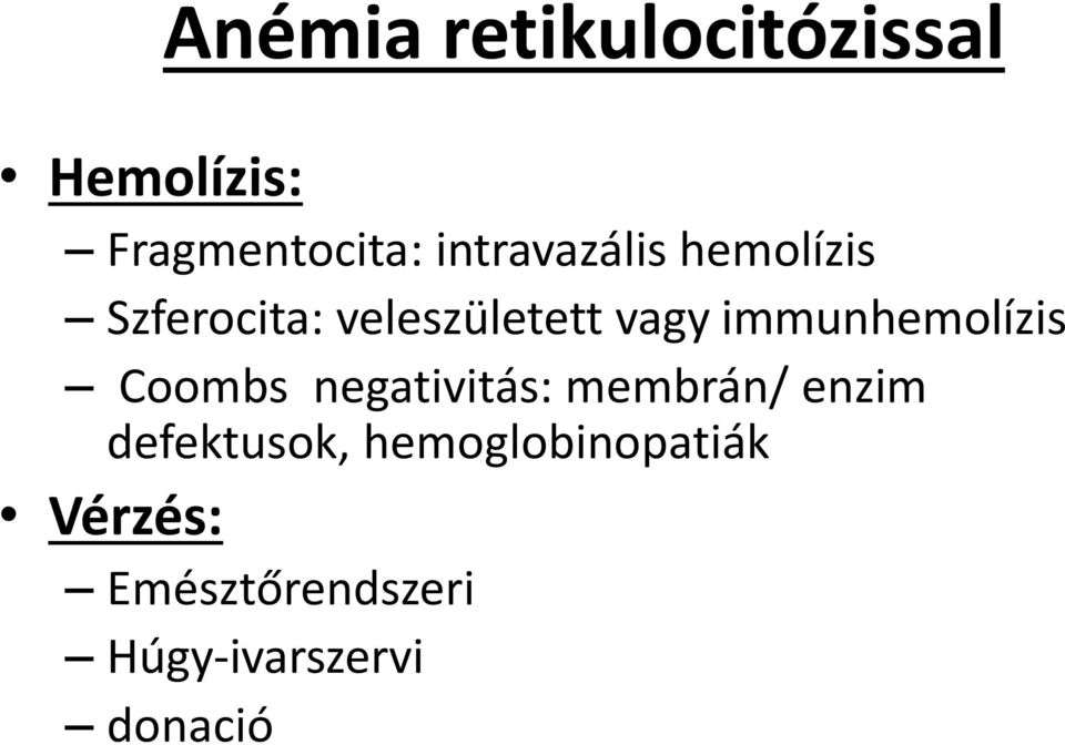 immunhemolízis Coombs negativitás: membrán/ enzim