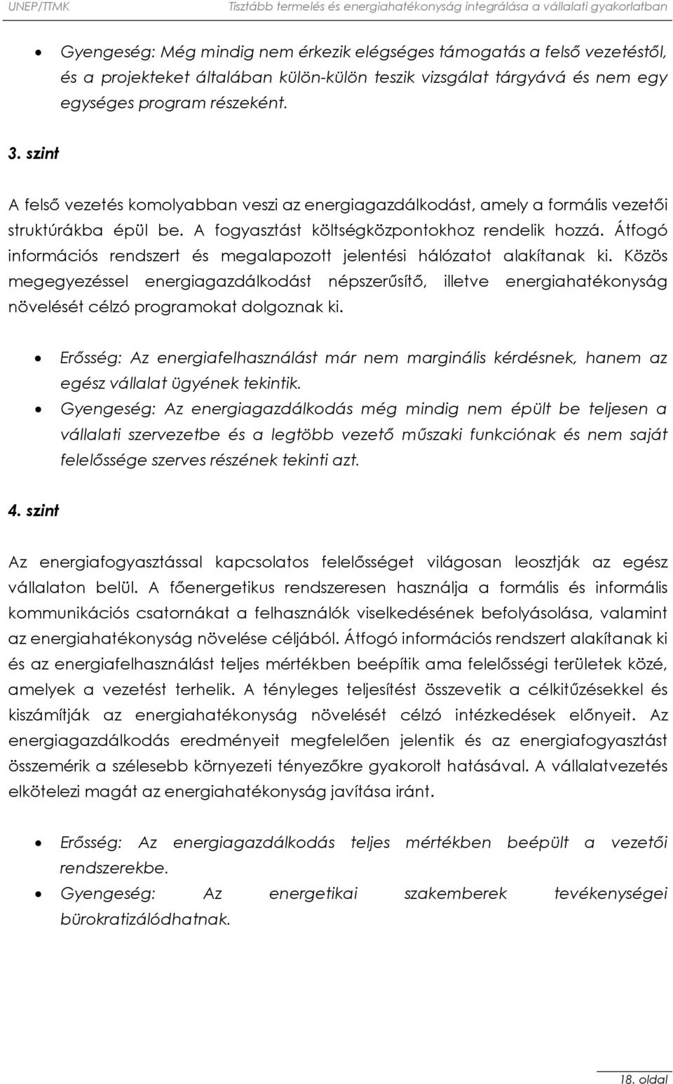 Átfogó információs rendszert és megalapozott jelentési hálózatot alakítanak ki.