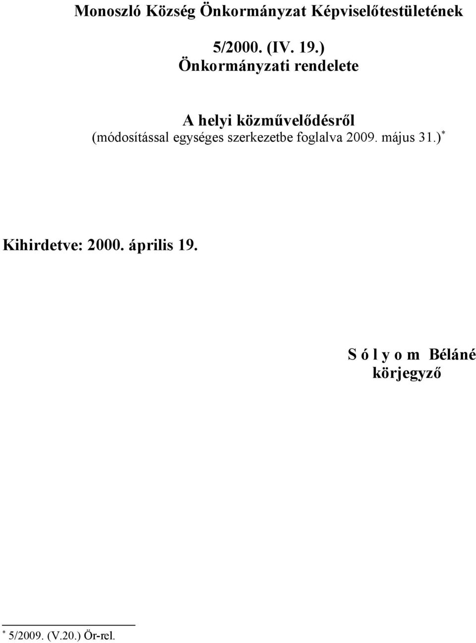 (módosítással egységes szerkezetbe foglalva 2009. május 31.