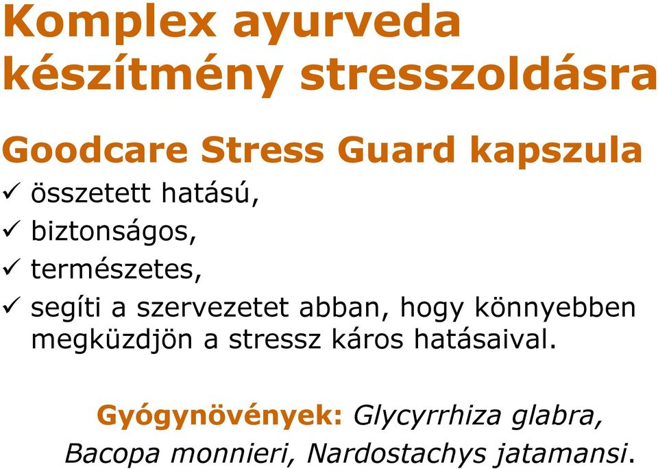 szervezetet abban, hogy könnyebben megküzdjön a stressz káros