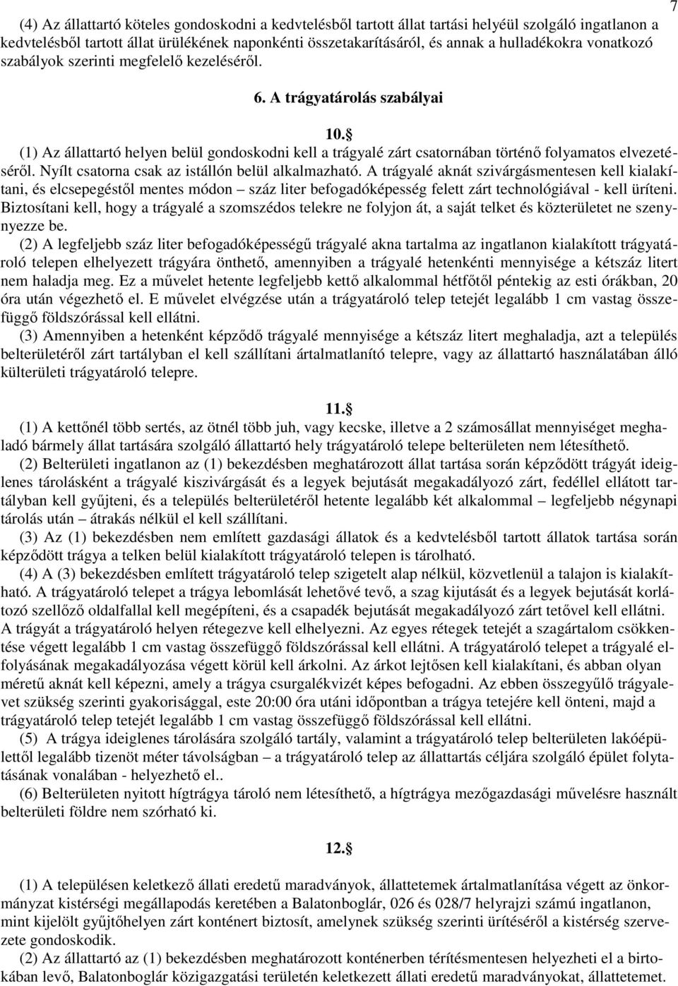 Nyílt csatorna csak az istállón belül alkalmazható.