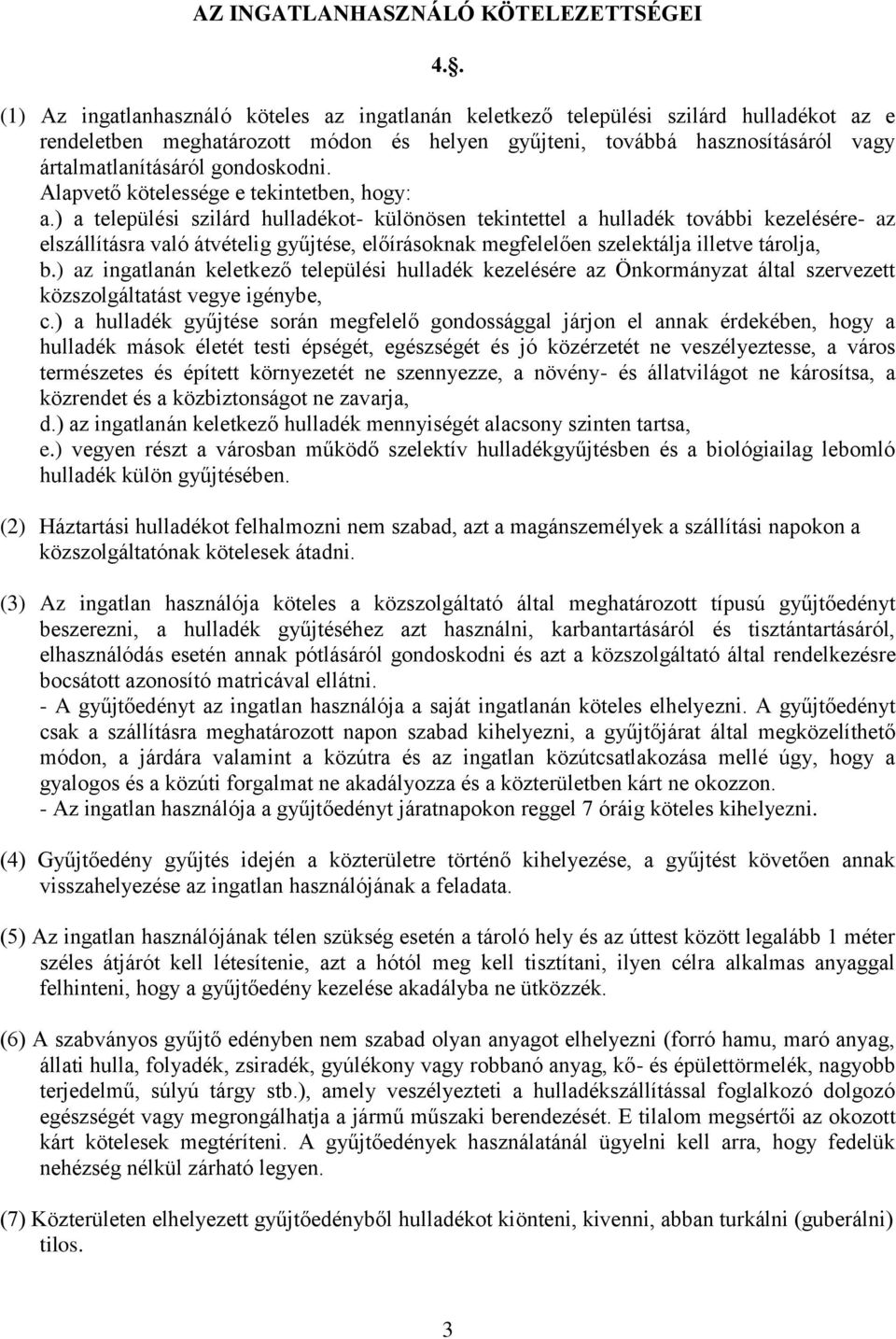 gondoskodni. Alapvető kötelessége e tekintetben, hogy: a.