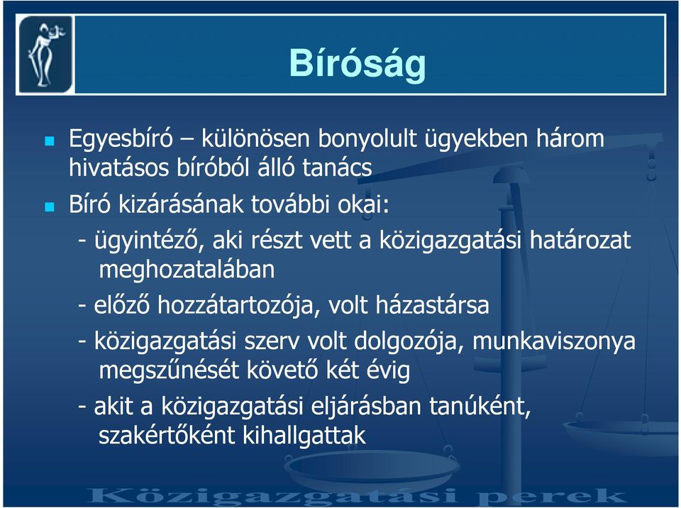 meghozatalában - elızı hozzátartozója, volt házastársa - közigazgatási szerv volt dolgozója,