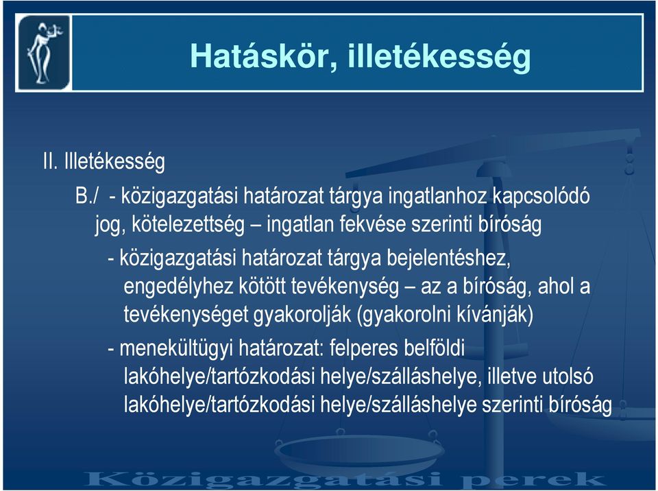 közigazgatási határozat tárgya bejelentéshez, engedélyhez kötött tevékenység az a bíróság, ahol a tevékenységet