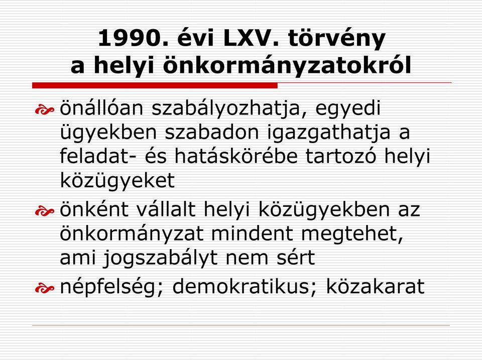 ügyekben szabadon igazgathatja a feladat- és hatáskörébe tartozó helyi