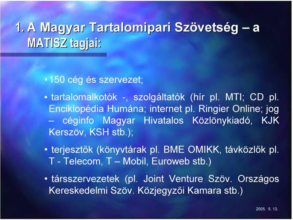 Ringier Online; jog céginfo Magyar Hivatalos Közlönykiadó, KJK Kerszöv, KSH stb.