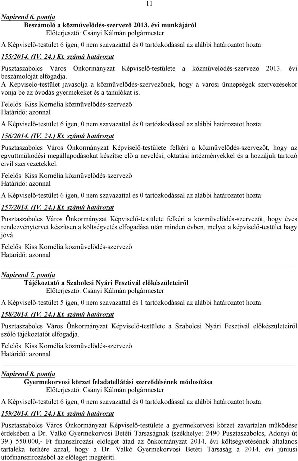 Felelős: Kiss Kornélia közművelődés-szervező 156/2014. (IV. 24.) Kt.