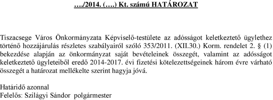 részletes szabályairól szóló 353/2011. (XII.30.) Korm. rendelet 2.