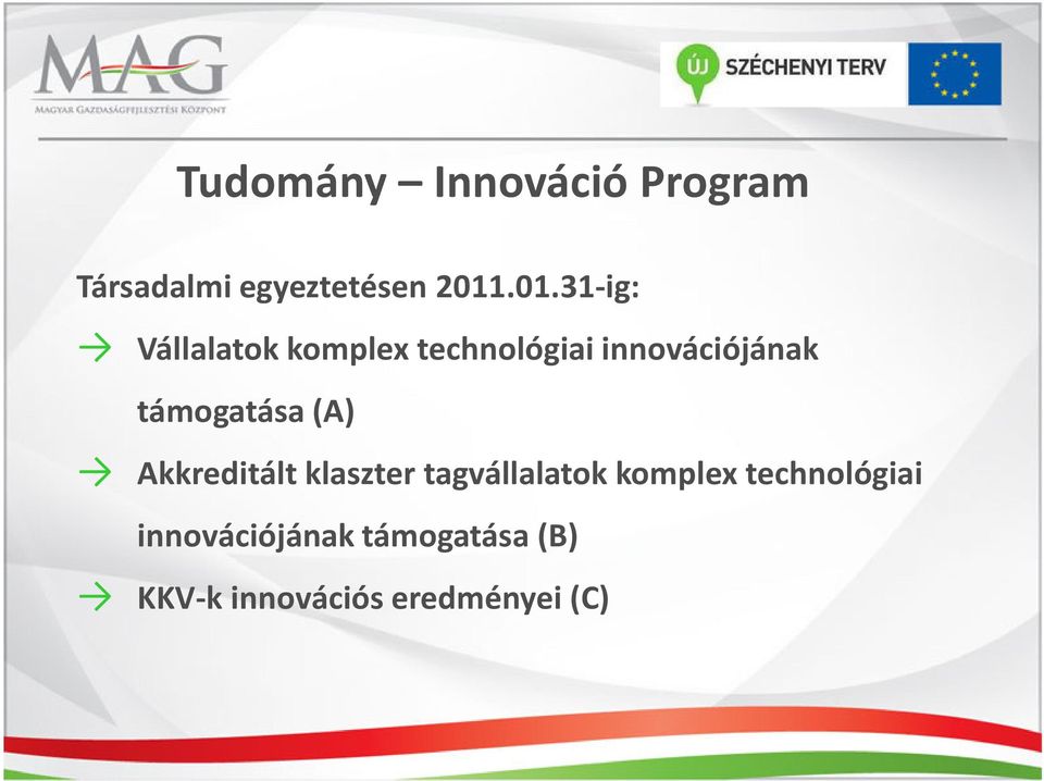 támogatása (A) Akkreditált klaszter tagvállalatok komplex