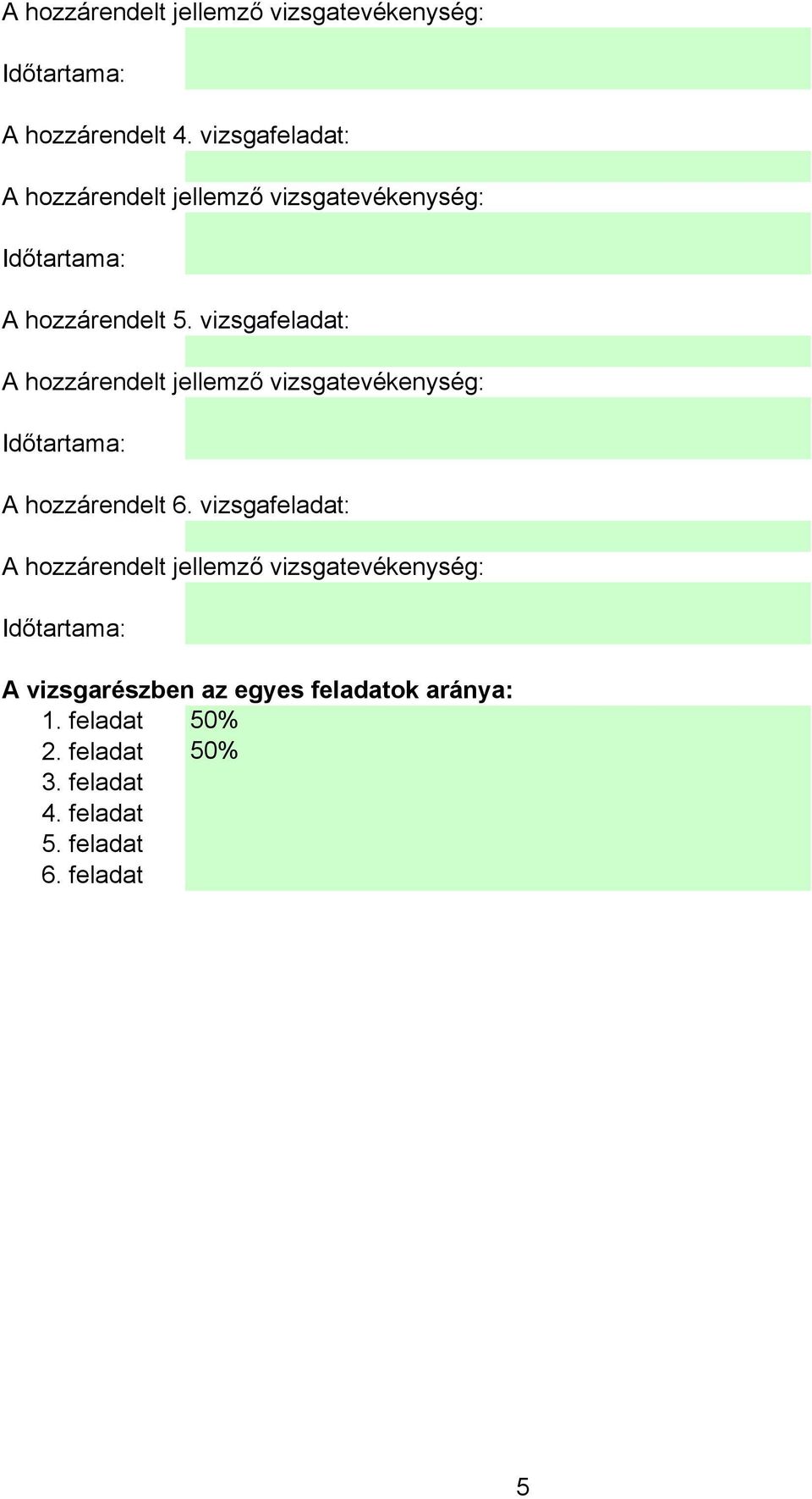 vizsgafeladat: A vizsgarészben az egyes feladatok