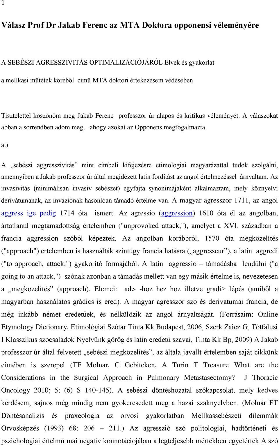 apos és kritikus véleményét. A válaszokat ab
