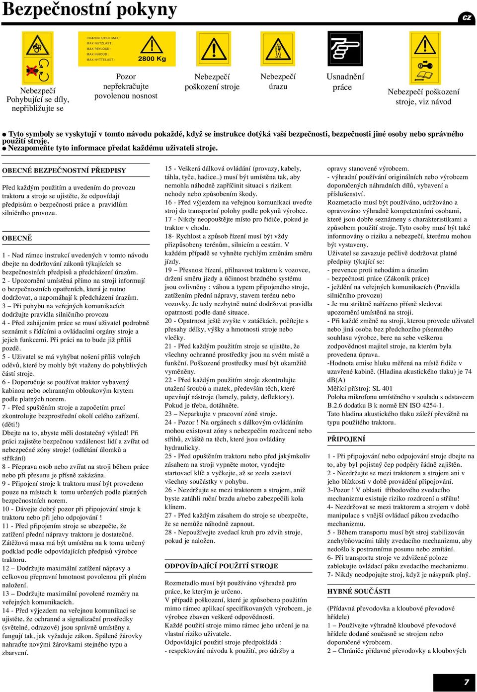 Nezapomeňte tyto informace předat každému uživateli stroje.