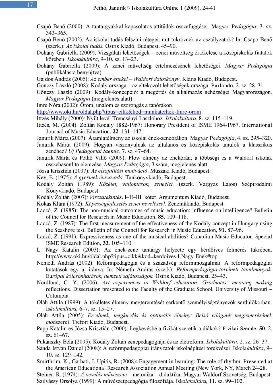 Iskolakultúra, 9 10. sz. 13 23. Dohány Gabriella (2009): A zenei műveltség értelmezésének lehetőségei.