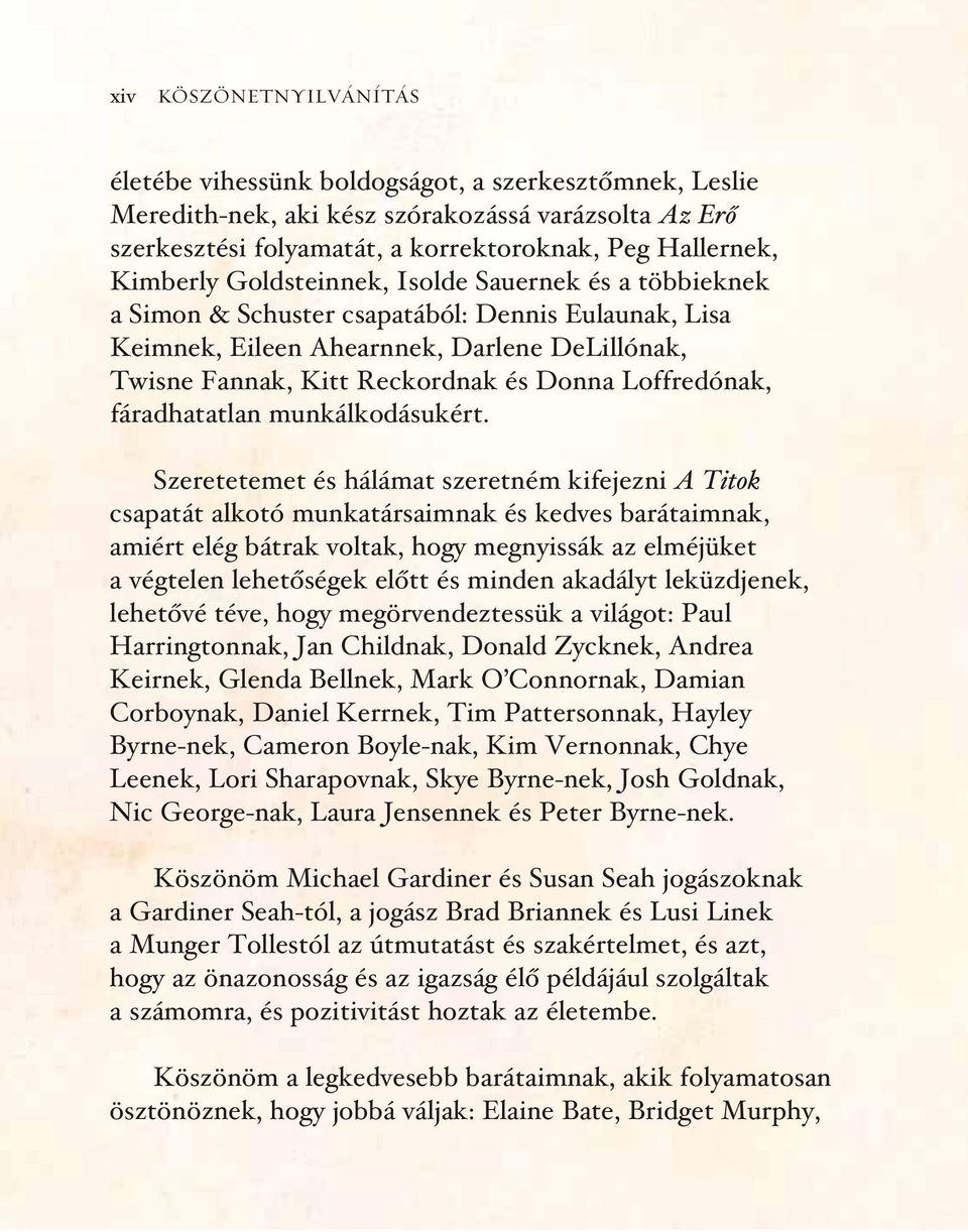 Loffredónak, fáradhatatlan munkálkodásukért.
