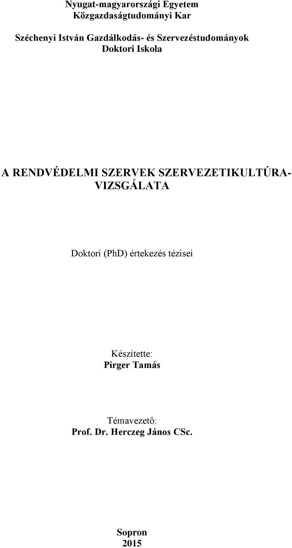 SZERVEK SZERVEZETIKULTÚRA- VIZSGÁLATA Doktori (PhD) értekezés tézisei