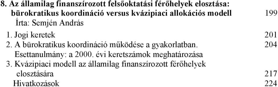A bürokratikus koordináció működése a gyakorlatban. 204 Esettanulmány: a 2000.