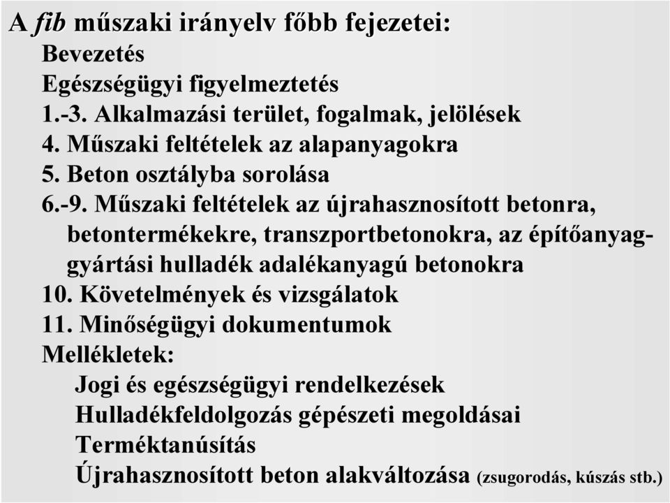 Műszaki feltételek az újrahasznosított betonra, betontermékekre, transzportbetonokra, az építőanyaggyártási hulladék adalékanyagú betonokra