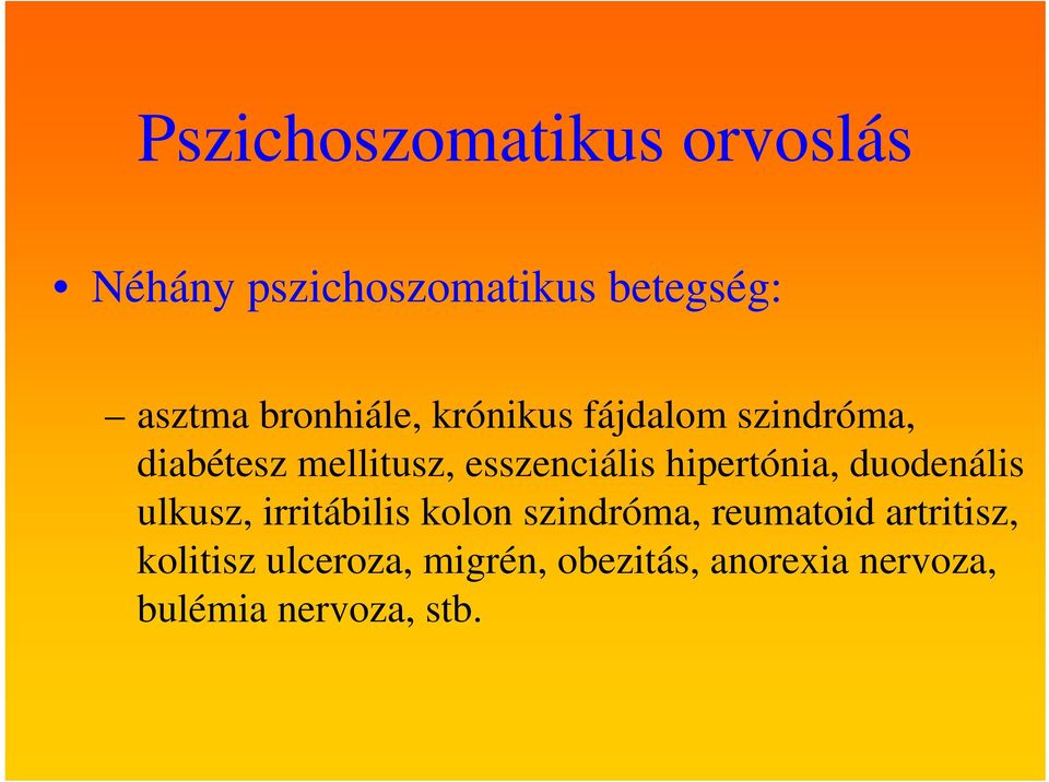 duodenális ulkusz, irritábilis kolon szindróma, reumatoid artritisz,