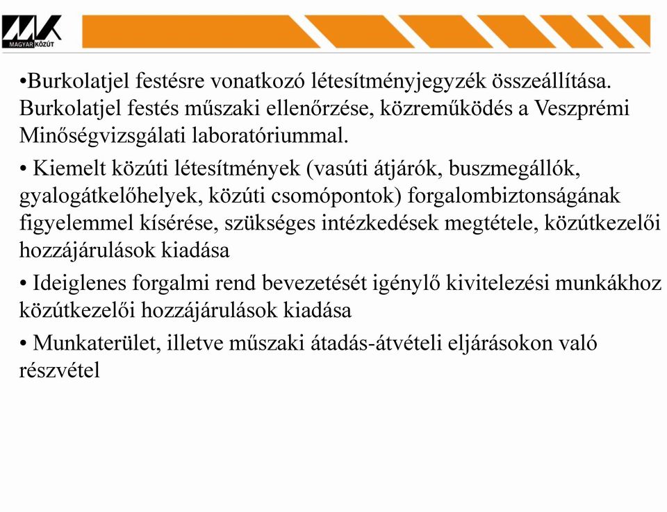 Kiemelt közúti létesítmények (vasúti átjárók, buszmegállók, gyalogátkelőhelyek, közúti csomópontok) forgalombiztonságának figyelemmel