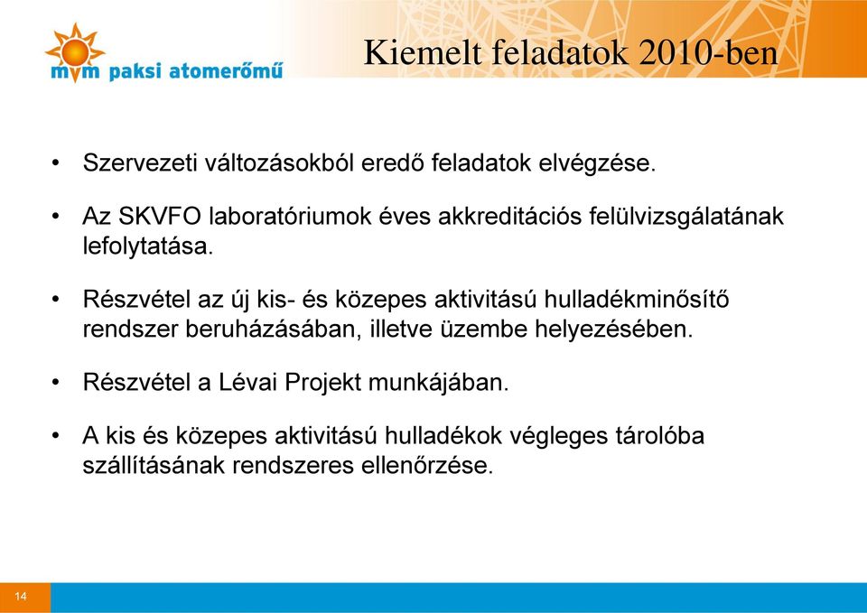 Részvétel az új kis- és közepes aktivitású hulladékminősítő rendszer beruházásában, illetve üzembe