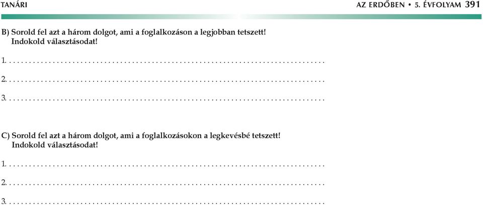 a legjobban tetszett! Indokold választásodat! 1.... 2.... 3.