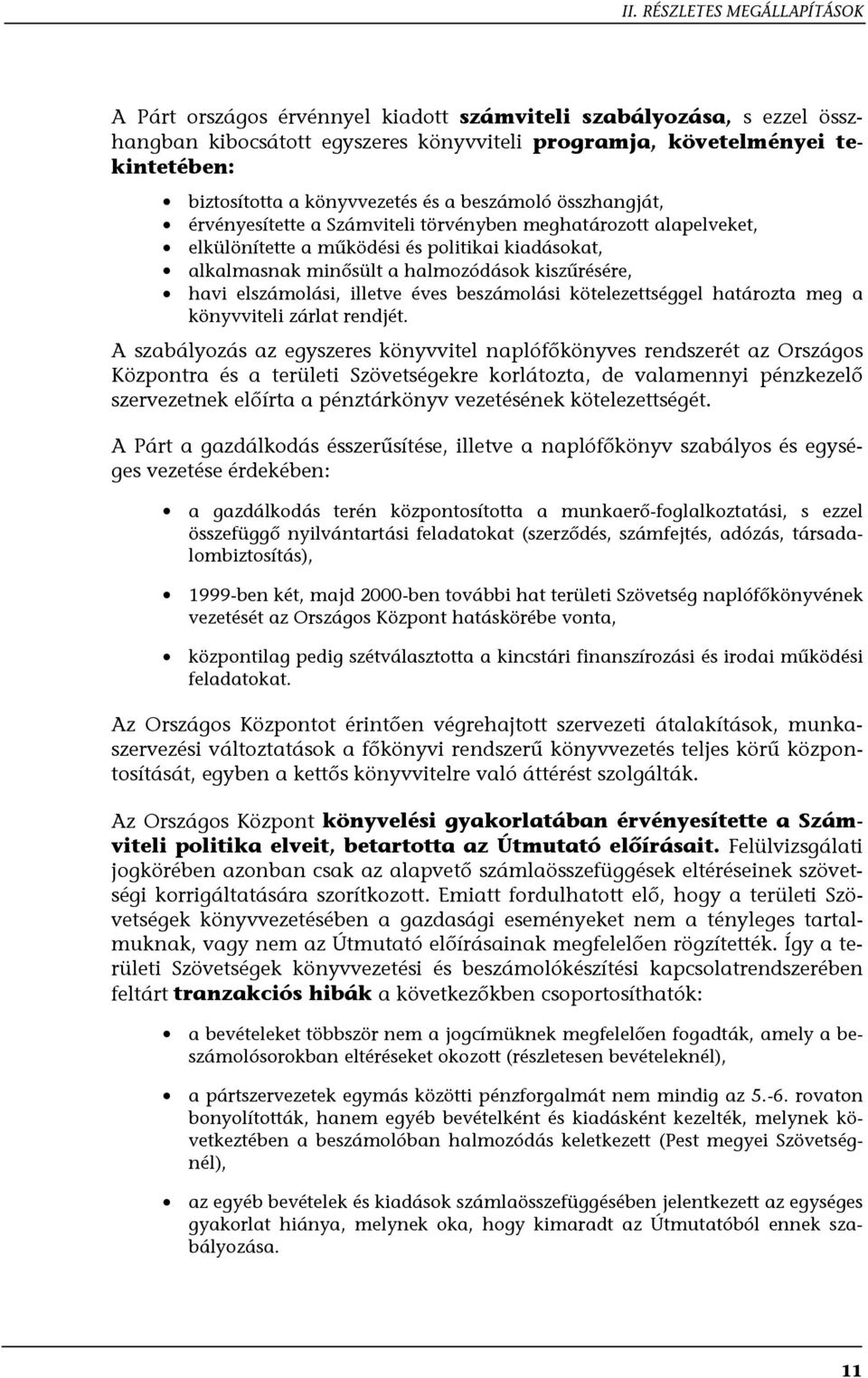 illetve éves beszámolási kötelezettséggel határozta meg a könyvviteli zárlat rendjét.