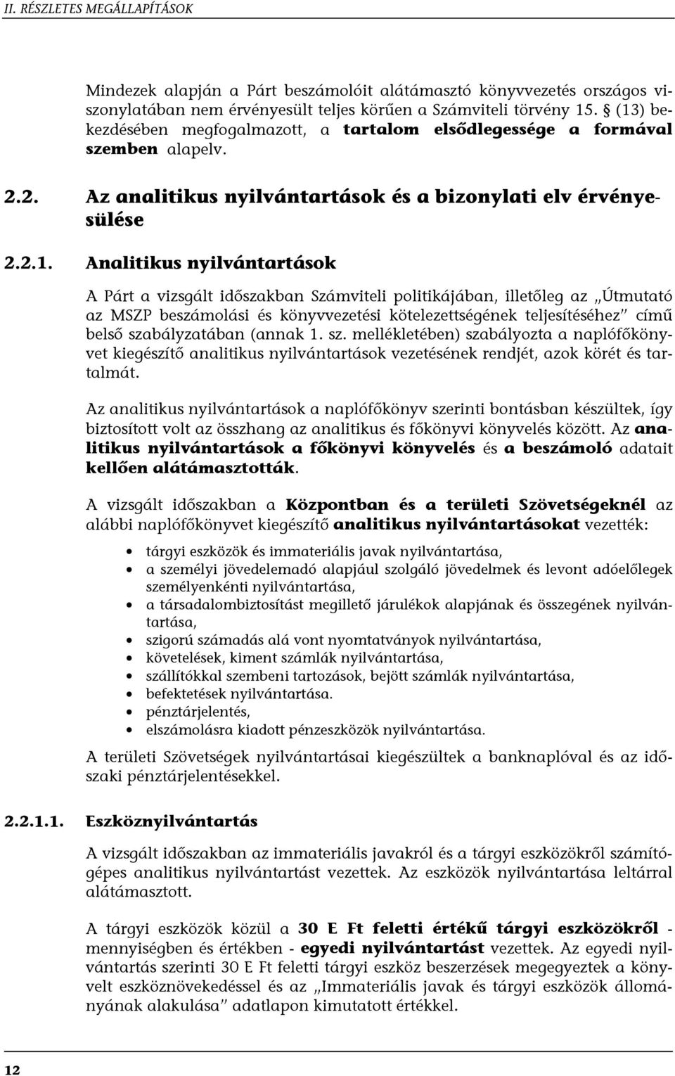 vizsgált időszakban Számviteli politikájában, illetőleg az Útmutató az MSZP beszámolási és könyvvezetési kötelezettségének teljesítéséhez című belső sza