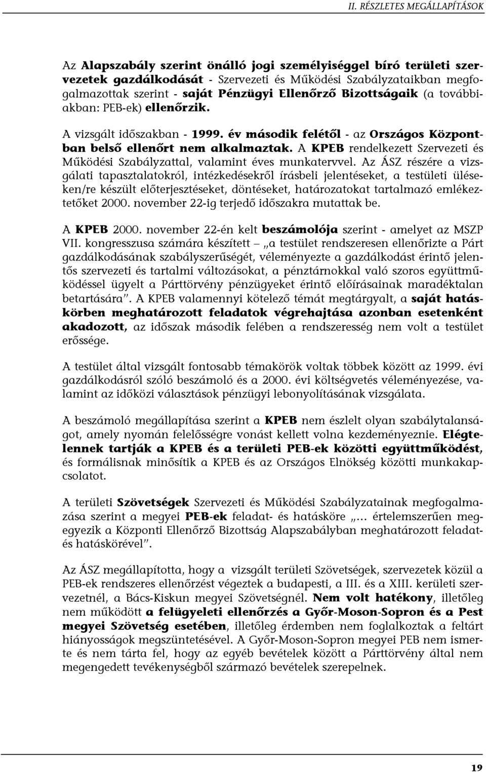A KPEB rendelkezett Szervezeti és Működési Szabályzattal, valamint éves munkatervvel.
