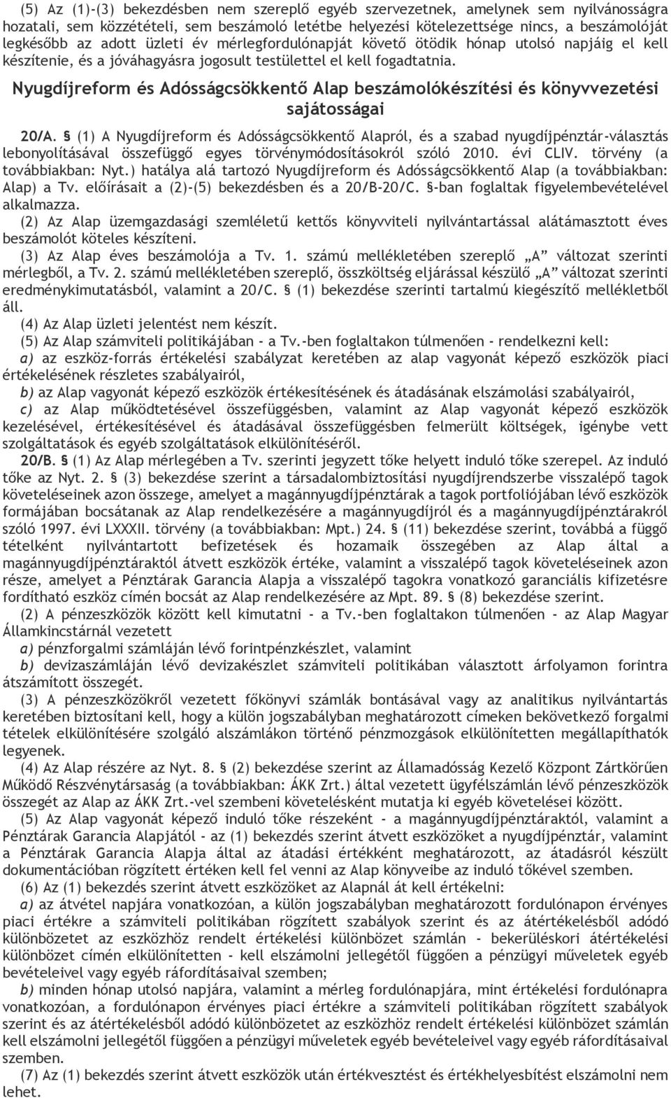 Nyugdíjreform és Adósságcsökkentő Alap beszámolókészítési és könyvvezetési sajátosságai 20/A.