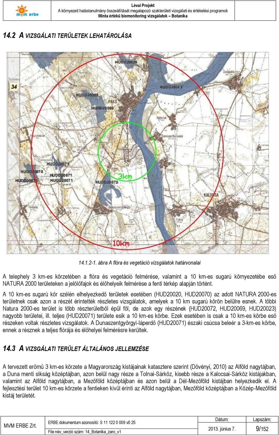 élőhelyeik felmérése a fenti térkép alapján történt.