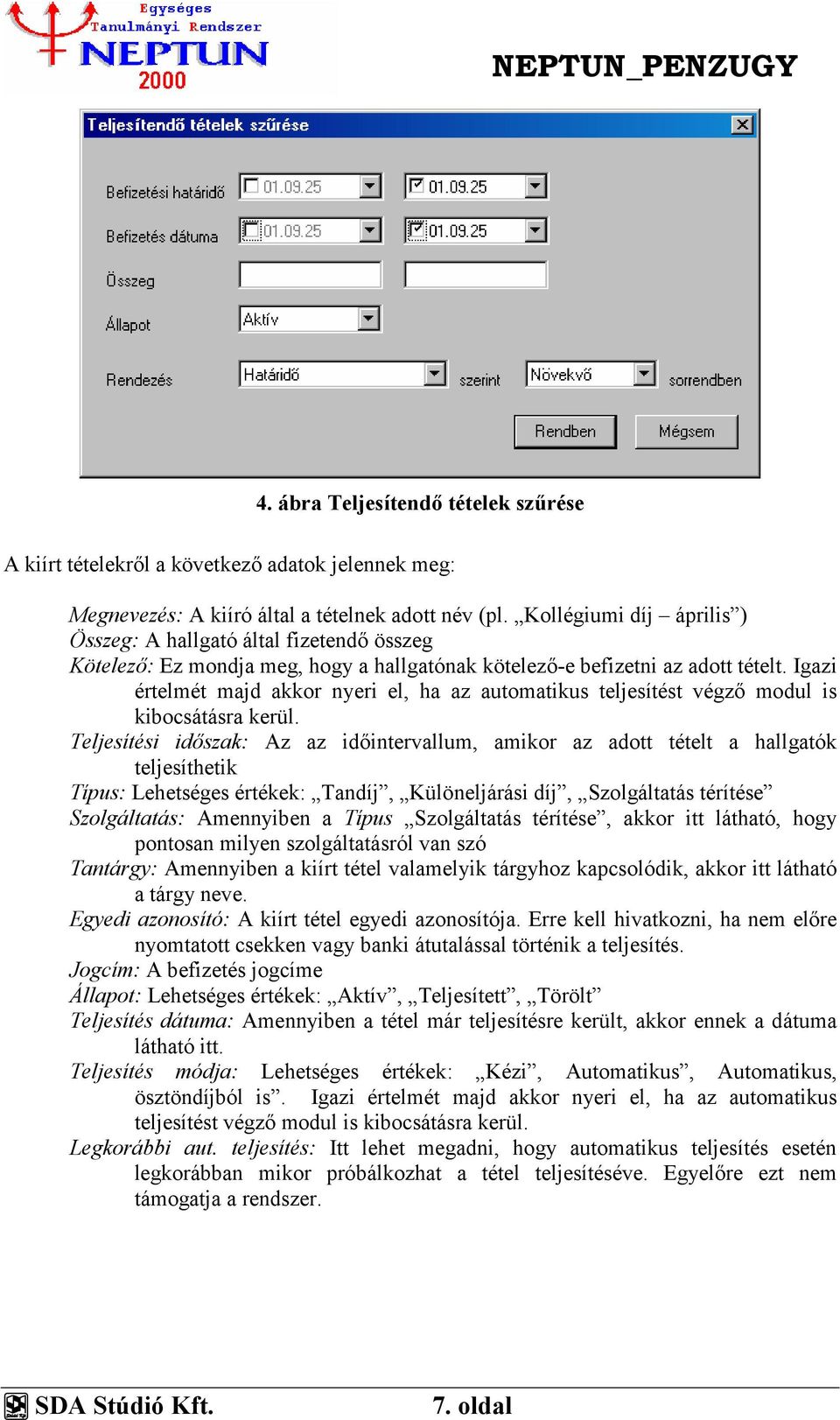 Igazi értelmét majd akkor nyeri el, ha az automatikus teljesítést végző modul is kibocsátásra kerül.