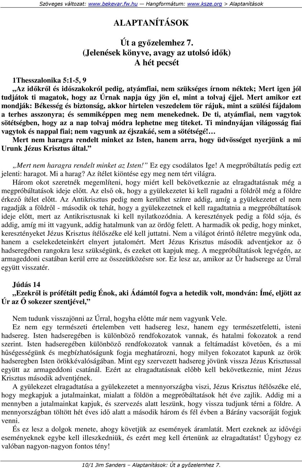 napja úgy jön el, mint a tolvaj éjjel.