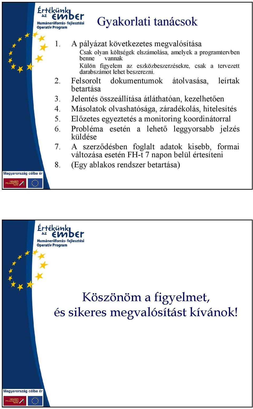 darabszámot lehet beszerezni. 2. Felsorolt betartása dokumentumok átolvasása, leírtak 3. Jelentés összeállítása átláthatóan, kezelhetően 4.