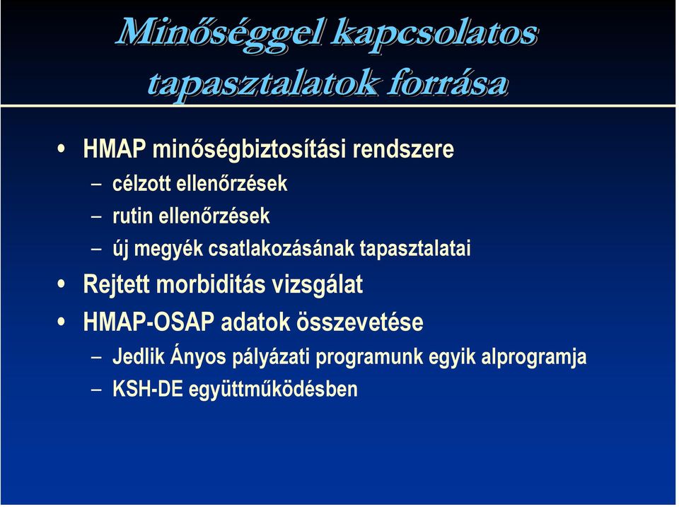 csatlakozásának tapasztalatai Rejtett morbiditás vizsgálat HMAP-OSAP