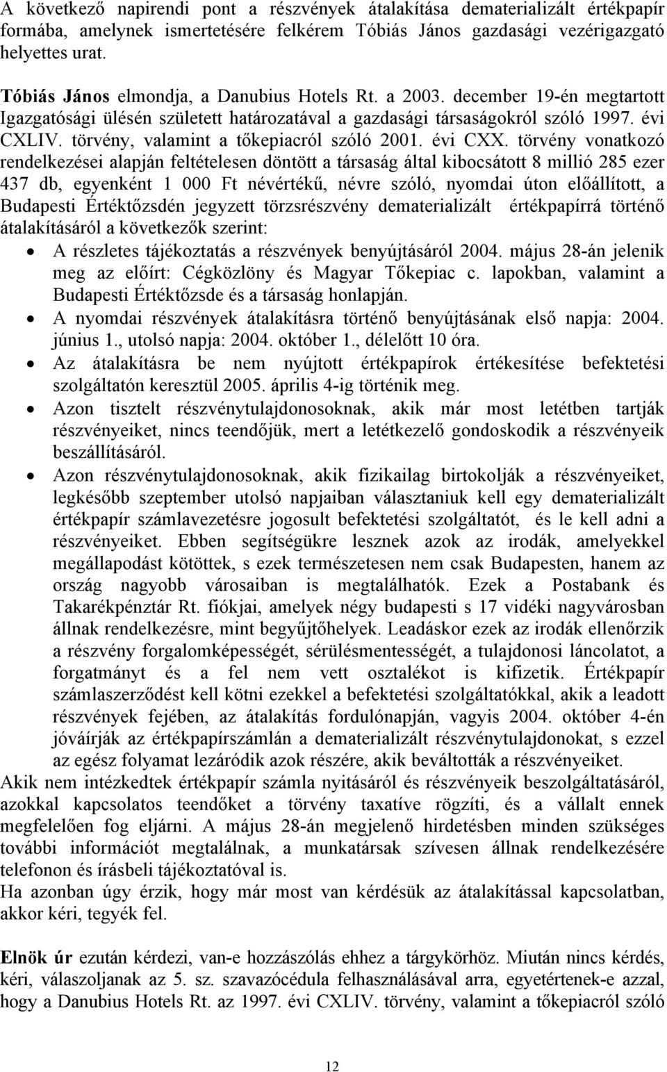 törvény, valamint a tőkepiacról szóló 2001. évi CXX.
