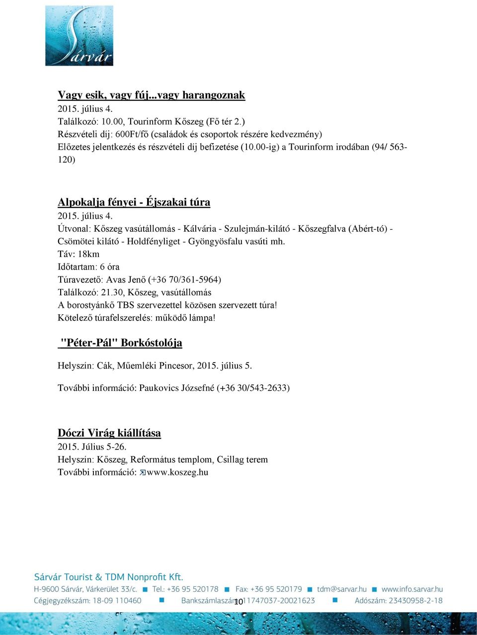 00-ig) a Tourinform irodában (94/ 563-120) Alpokalja fényei - Éjszakai túra 2015. július 4.