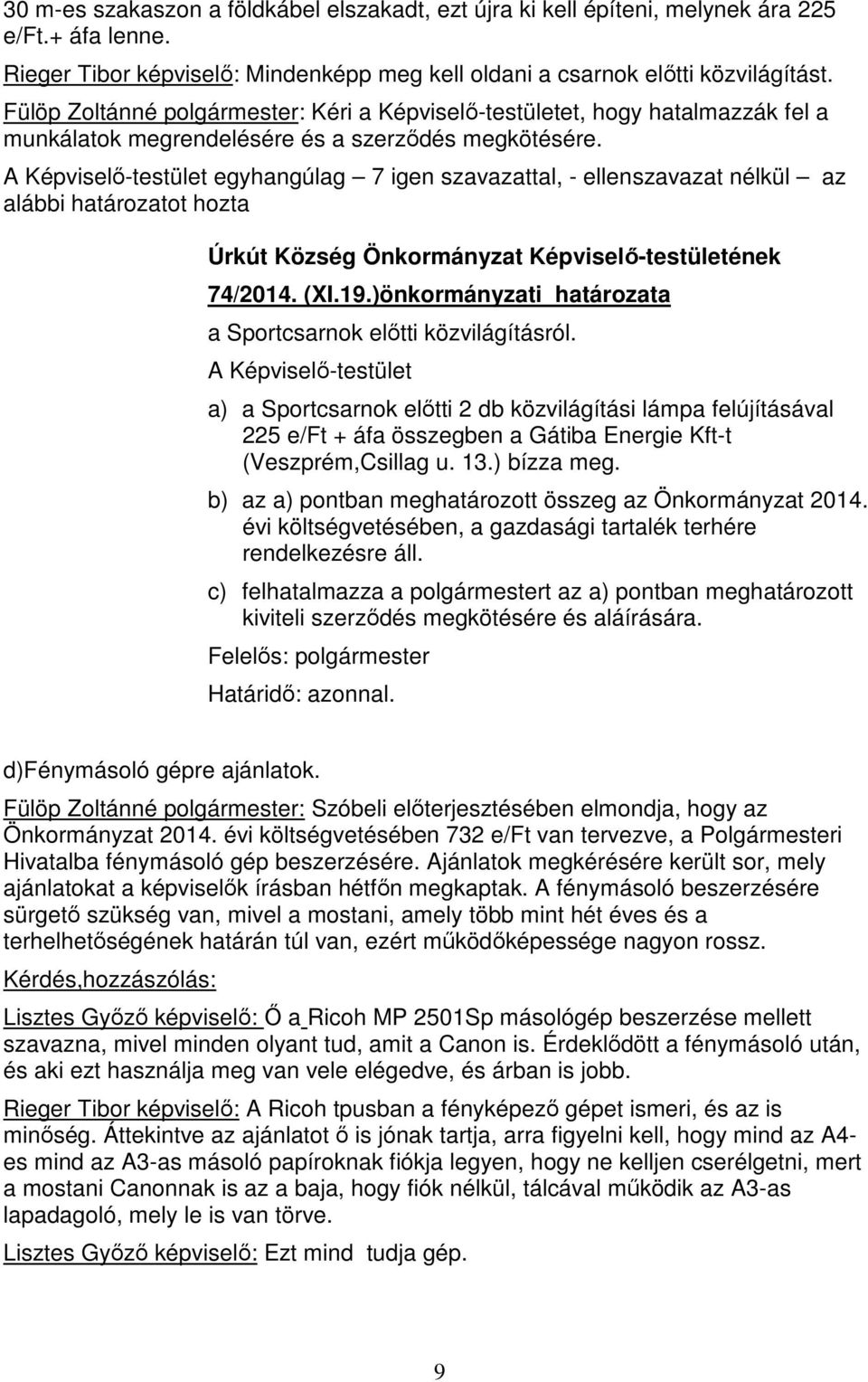 )önkormányzati határozata a Sportcsarnok előtti közvilágításról.