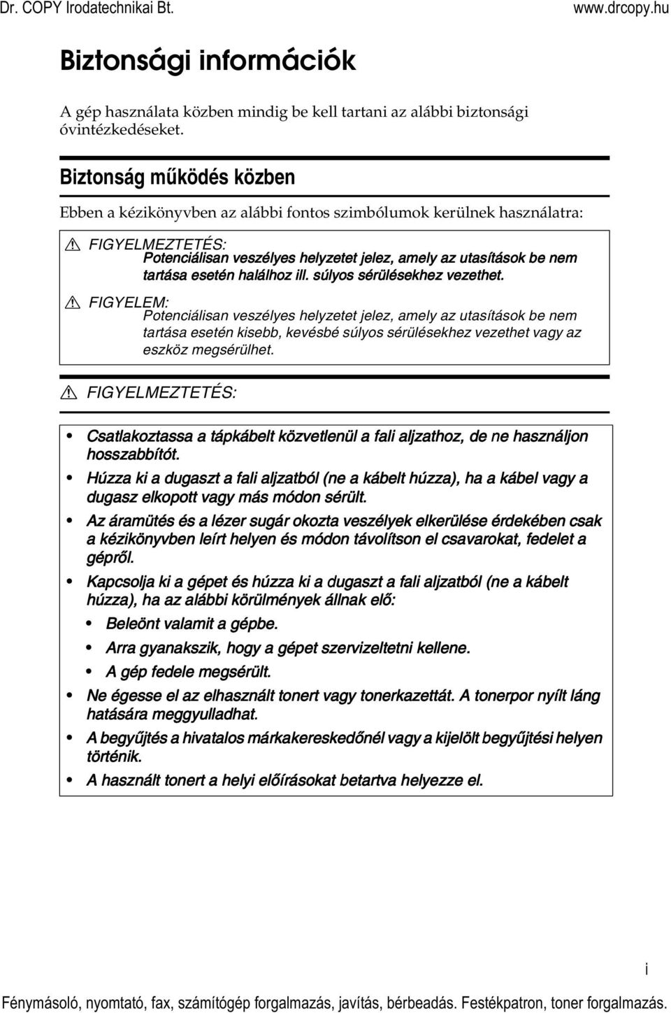 halálhoz ill. súlyos sérülésekhez vezethet.