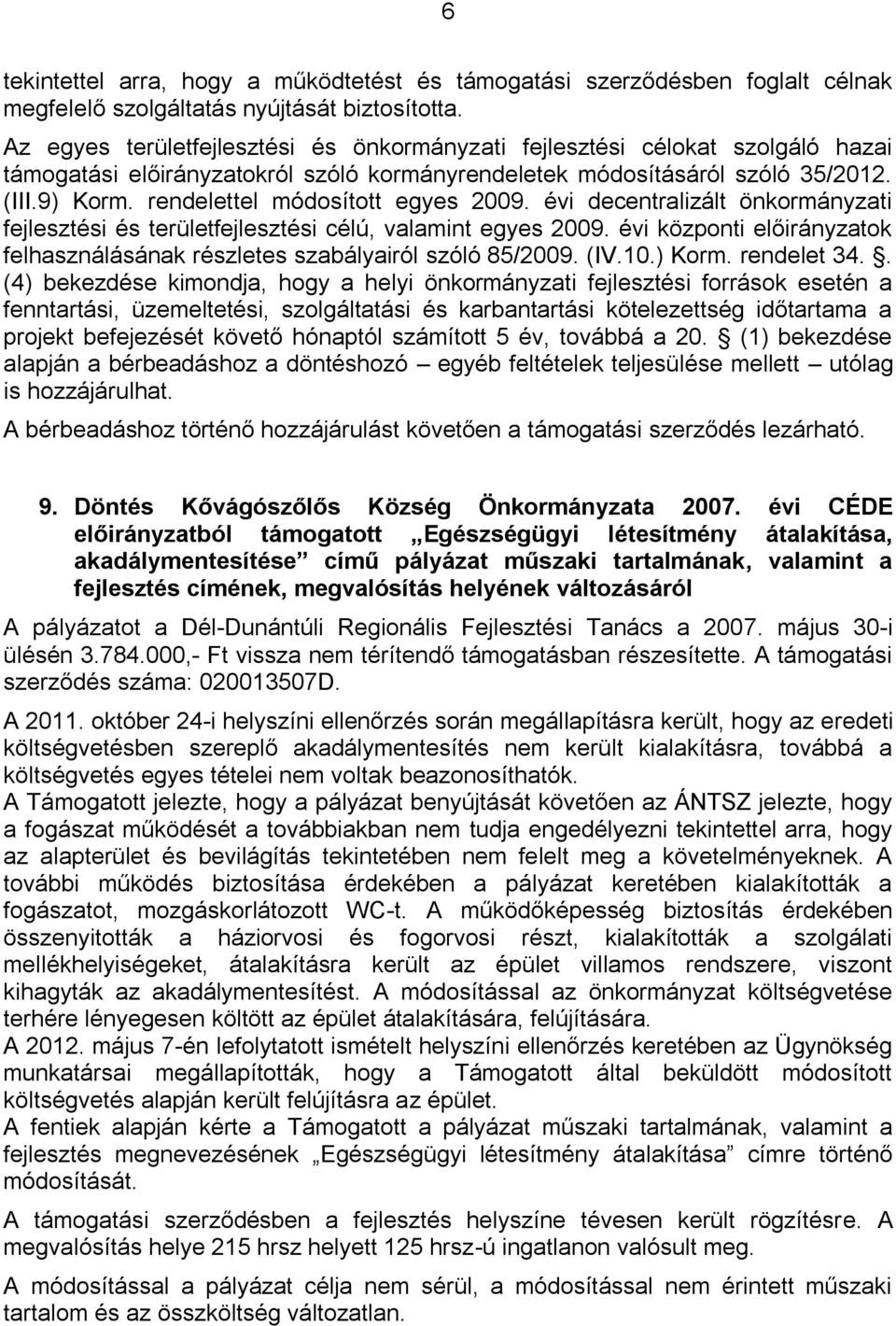 rendelettel módosított egyes 2009. évi decentralizált önkormányzati fejlesztési és területfejlesztési célú, valamint egyes 2009.