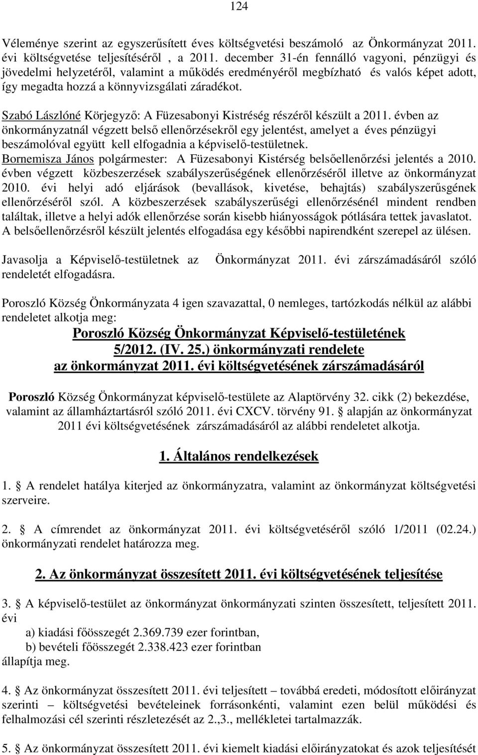 Szabó Lászlóné Körjegyző: A Füzesabonyi Kistréség részéről készült a 2011.