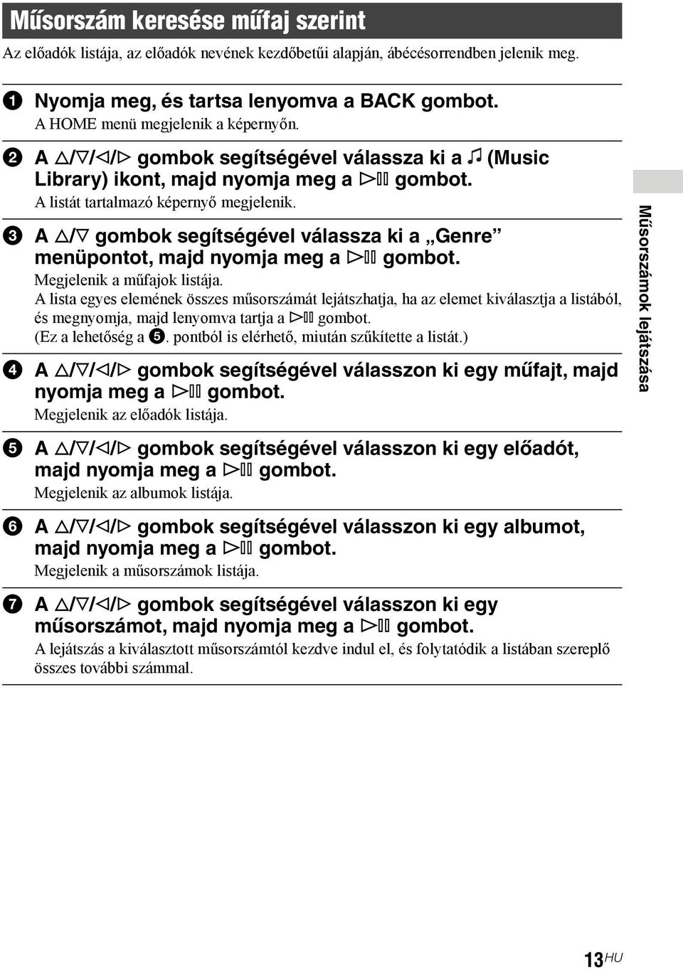 3 A f/f gombok segítségével válassza ki a Genre menüpontot, majd nyomja meg a 7 gombot. Megjelenik a műfajok listája.