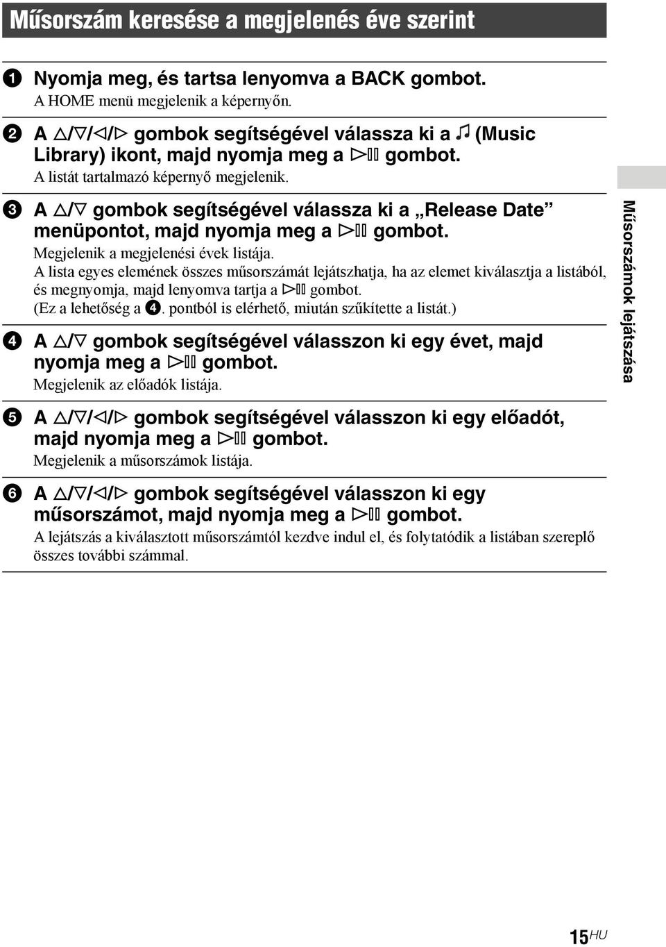 3 A f/f gombok segítségével válassza ki a Release Date menüpontot, majd nyomja meg a 7 gombot. Megjelenik a megjelenési évek listája.