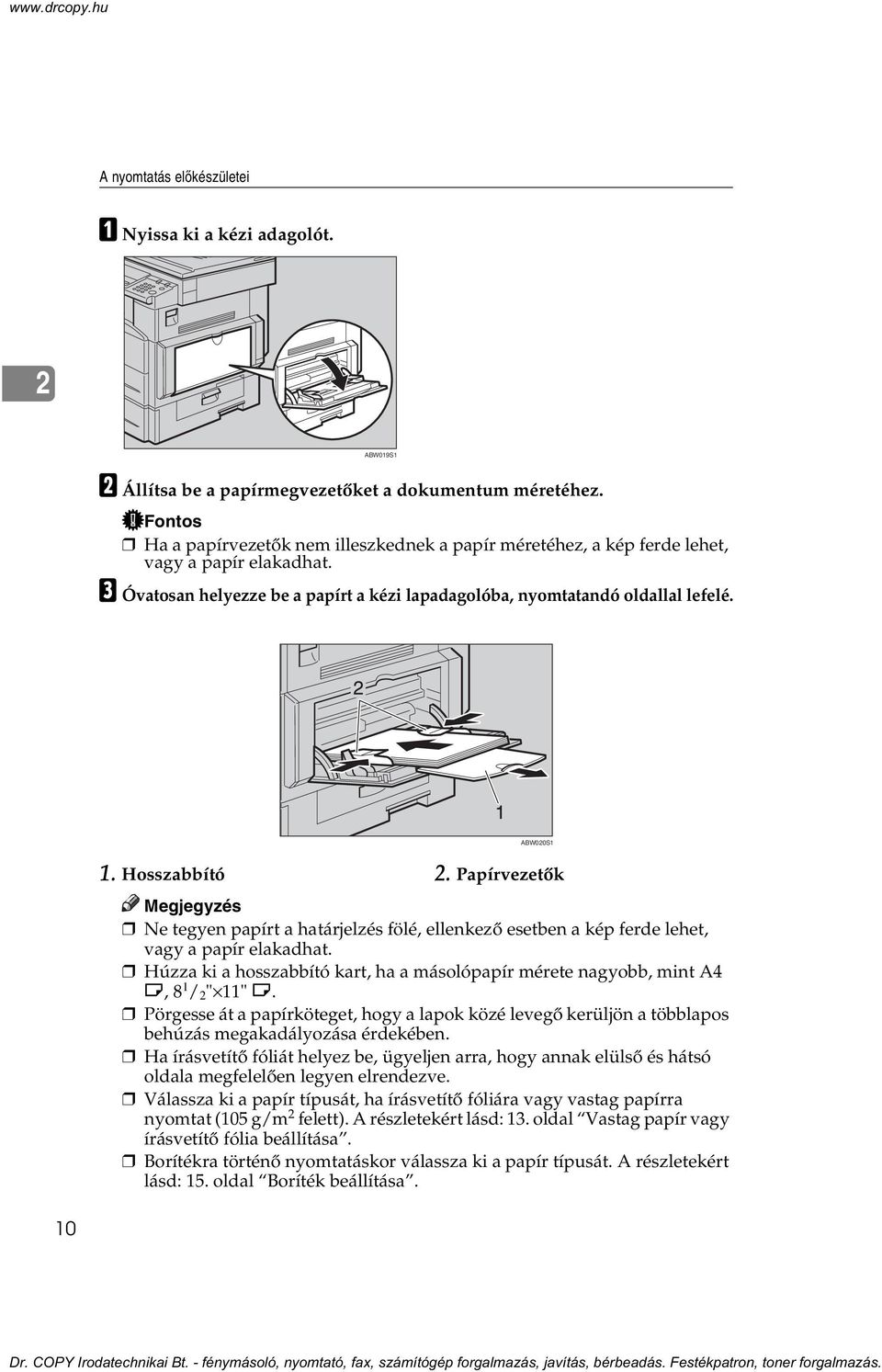 Hosszabbító. ABW00S1. Papírvezetõk Ne tegyen papírt a határjelzés fölé, ellenkezõ esetben a kép ferde lehet, vagy a papír elakadhat.